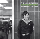 Thomas Henning, Thomas Henning - Straßenfotos. Hamburg um 1975