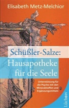 Metz-Melchior, Elisabeth Metz-Melchior - Schüßler-Salze: Hausapotheke für die Seele