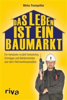 Mirko Trompetter - Das Leben ist ein Baumarkt