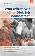 Uwe Schulz - Was wären wir ohne Dietrich Bonhoeffer?