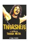 Antonio Valseca Descalzo - Thrasher! : la historia del thrash metal