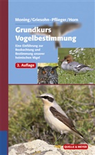 Griesohn-Pfliege, Thoma Griesohn-Pflieger, Thomas Griesohn-Pflieger, HORN, Horn, Michael Horn... - Grundkurs Vogelbestimmung