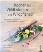Waltraud Witteler, Maria Flor - Kochen mit Wildkräutern und Wildpflanzen