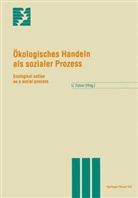 Fuhrer, U Fuhrer, U. Fuhrer, Urs Fuhrer - Ökologisches Handeln als sozialer Prozeß. Ecological action as a social process