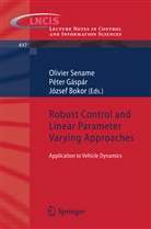 Jozsef Bokor, József Bokor, Pete Gaspar, Peter Gaspar, Peter P. Gaspar, Olivier Sename - Robust Control and Linear Parameter Varying Approaches