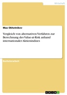 Max Okhotnikov - Vergleich von alternativen Verfahren zur Berechnung des Value-at-Risk anhand internationaler Aktienindizes