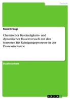 Resül Erdagi - Chemischer Beständigkeits- und dynamischer Dauerversuch mit den Sensoren für Reinigungsprozesse in der Prozessindustrie