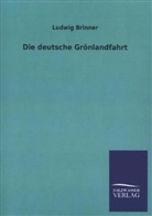 Ludwig Brinner - Die deutsche Grönlandfahrt