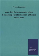 F. von Levetzow, F von Levetzow, F. von Levetzow - Aus den Erinnerungen eines Schleswig-Holsteinischen Offiziers. Bd.1