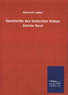 Heinrich Luden - Geschichte des teutschen Volkes. Bd.10