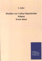 C Adler, C. Adler - Studien zur Cultur-Geschichte Polens. Bd.1