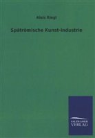 Alois Riegl - Spätrömische Kunst-Industrie