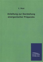 C Rüst, C. Rüst - Anleitung zur Darstellung anorganischer Präparate