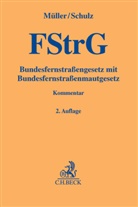 Hermann Müller, Gerhard Schulz, Joche Cieslak, Theodora Hamsen u a, Mülle, Hermann Müller... - FStrG, Bundesfernstraßengesetz und Bundesfernstraßenmautgesetz ((BFStrMG)), Kommentar