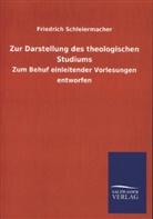Friedrich Schleiermacher, Friedrich D. E. Schleiermacher, Friedrich Daniel Ernst Schleiermacher - Zur Darstellung des theologischen Studiums