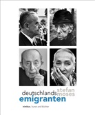 Mose, Stefan Moses, Stölzl, Christoph Stölzl, Stefan Moses - Deutschlands Emigranten