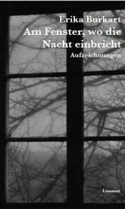 Erika Burkart, Ernst Halter - Am Fenster, wo die Nacht einbricht Aufzeichnungen