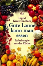 Ingrid Kraaz Von Rohr - Gute Laune kann man essen