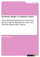 Gusikit, Gusikit et al, Isah Haruna, Isa, Isa et al, Isah Haruna... - Trace Elements Evaluation for some mine ponds in the Tin Mining Areas of Jos amd Environs, Plateau State, Nigeria
