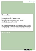 Klemens Ecker - Interkulturelles Lernen im Fremdsprachenunterricht unter methodischem Aspekt