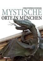 Christopher Weidner, Christopher A. Weidner - Mystische Orte in München
