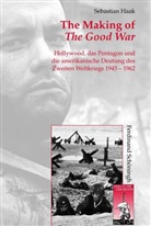 Sebastian Haak, Stig Förster, Bernhard R. Kroener, Bernhar R Kroener, Bernhard R Kroener, Dierk Walter... - The Making of The Good War