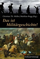 Christian Th. Müller, Rogg, Matthia Rogg, Matthias Rogg, Th Müller, Th Müller... - Das ist Militärgeschichte!