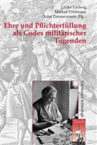 Ulrik Ludwig, Ulrike Ludwig, Markus Pöhlmann, Joh Zimmermann, John Zimmermann, Stig Förster... - Ehre und Pflichterfüllung als Codes militärischer Tugenden