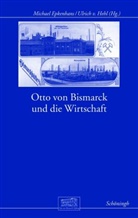Holger Afflerbach, Konrad Canis, Michae Epkenhans, Michael Epkenhans, Lothar Gall, Ulrich v. Hehl... - Otto von Bismarck und die Wirtschaft