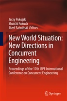 Shuich Fukuda, Shuichi Fukuda, Jerzy Pokojski, Józef Salwi ski, Józef Salwinski, Józef Salwiński - New World Situation: New Directions in Concurrent Engineering