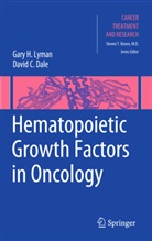 C Dale, C Dale, David C. Dale, Gar Lyman, Gary Lyman, Gary H. Lyman - Hematopoietic Growth Factors in Oncology