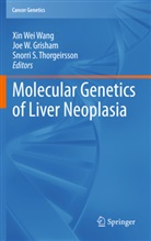 Joe W. Grisham, Snorri S Thorgeirsson, Snorri S. Thorgeirsson, Jo W Grisham, Joe W Grisham, Xin Wei Wang - Molecular Genetics of Liver Neoplasia