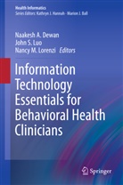Naakesh Dewan, Nancy M Lorenzi, Nancy M. Lorenzi, Joh Luo, John Luo, John S Luo... - Information Technology Essentials for Behavioral Health Clinicians