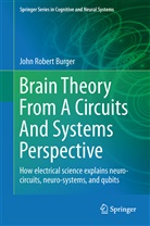John Robert Burger, Robert Burger John - Brain Theory From A Circuits And Systems Perspective