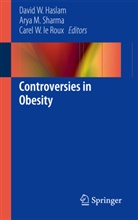 Haslam, David Haslam, David W. Haslam, Carel Le Roux, Carel W. Le Roux, Ary M Sharma... - Controversies in Obesity