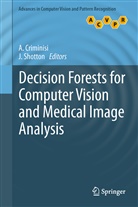 Criminis, A. Criminisi, Antoni Criminisi, Antonio Criminisi, Shotto, Shotton... - Decision Forests for Computer Vision and Medical Image Analysis