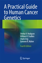 Charis Eng, William Foulkes, William D Foulkes, William D. Foulkes, Shirley Hodgson, Shirley V Hodgson... - A Practical Guide to Human Cancer Genetics