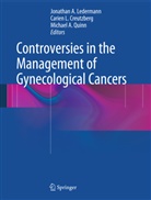 Michael A Quinn, Creutzber, Carien L. Creutzberg, Carie L Creutzberg, Carien L Creutzberg, Lederman... - Controversies in the Management of Gynecological Cancers