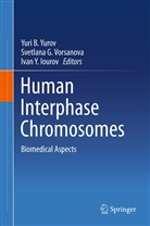 Svetlan G Vorsanova, Svetlana G Vorsanova, Ivan Iourov, Ivan Y. Iourov, Ph.D. Iourov, Ivan Y. Iourov Ph. D.... - Human Interphase Chromosomes
