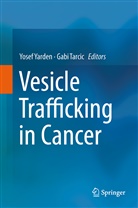 Tarcic, Tarcic, Gabi Tarcic, Yose Yarden, Yosef Yarden - Vesicle Trafficking in Cancer