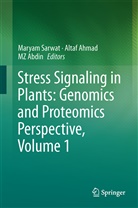 M. Z. Abdin, MZ Abdin, Alta Ahmad, Altaf Ahmad, Maryam Sarwat - Stress Signaling in Plants: Genomics and Proteomics Perspective, Volume 1