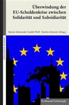 Karlie Abmeier, Karlies Abmeier, Marlie Abmeier, Marlies Abmeier, Marti Dabrowski, Martin Dabrowski... - Überwindung der EU-Schuldenkrise zwischen Solidarität und Subsidiarität