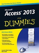 Ken Cook, Reinhard Engel, Laurie Ulric Fuller, Laurie Ulrich Fuller, Laurie A. Ulrich, Lauri Ulrich Fuller... - Access 2013 für Dummies