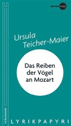 Teicher-Maier, Ursula Teicher-Maier, Mathia Jeschke, Mathias Jeschke - Das Reiben der Vögel an Mozart