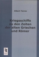Albert Tenne - Kriegsschiffe zu den Zeiten der alten Griechen und Römer