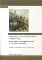 Magdalena D¿ugosz, Magdalen Dlugosz, Magdalena Dlugosz, O Scholz, O Scholz, Piotr O. Scholz - Sarmatismus versus Orientalismus in Mitteleuropa / Sarmatyzm versus Orientalizm w Europie Srodkowej