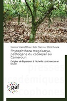 Ducam, Michel Ducamp, Crescence Virgini Mfegue, Crescence Virginie Mfegue, Didie Tharrreau, Didier Tharrreau - Phytophthora megakarya, pathogene