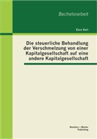 Esra Sari - Die steuerliche Behandlung der Verschmelzung von einer Kapitalgesellschaft auf eine andere Kapitalgesellschaft