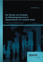 Jutta Niesbach - Der Einsatz von Facebook als Marketinginstrument in Organisationen der sozialen Arbeit