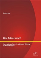 Bettina Ley - Der Anfang zählt!